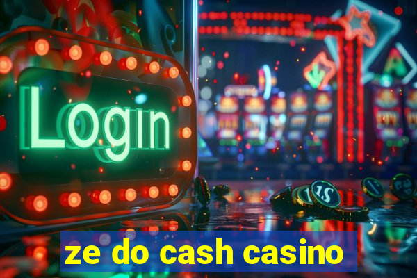 ze do cash casino